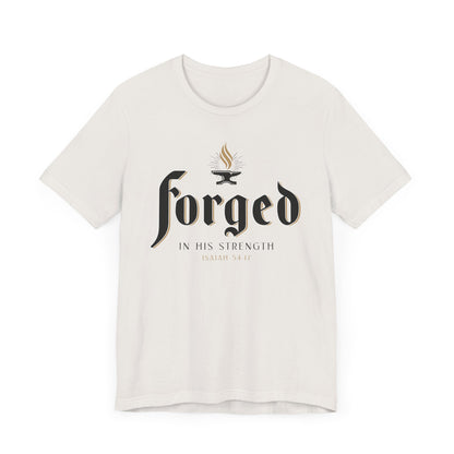 FORGED IN HIS STRENGTH Isaiah 54:17 T-shirt