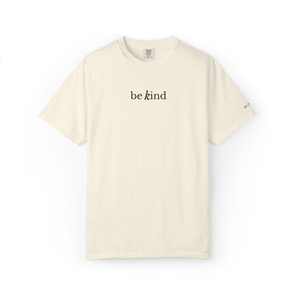 BE KIND - EMBROIDERED Inspirational Garment-Dyed T-Shirt