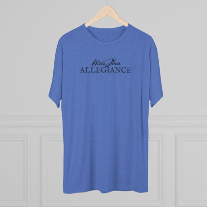 WEAR YOUR ALLEGIANCE Unisex Tri-Blend Crew Tee