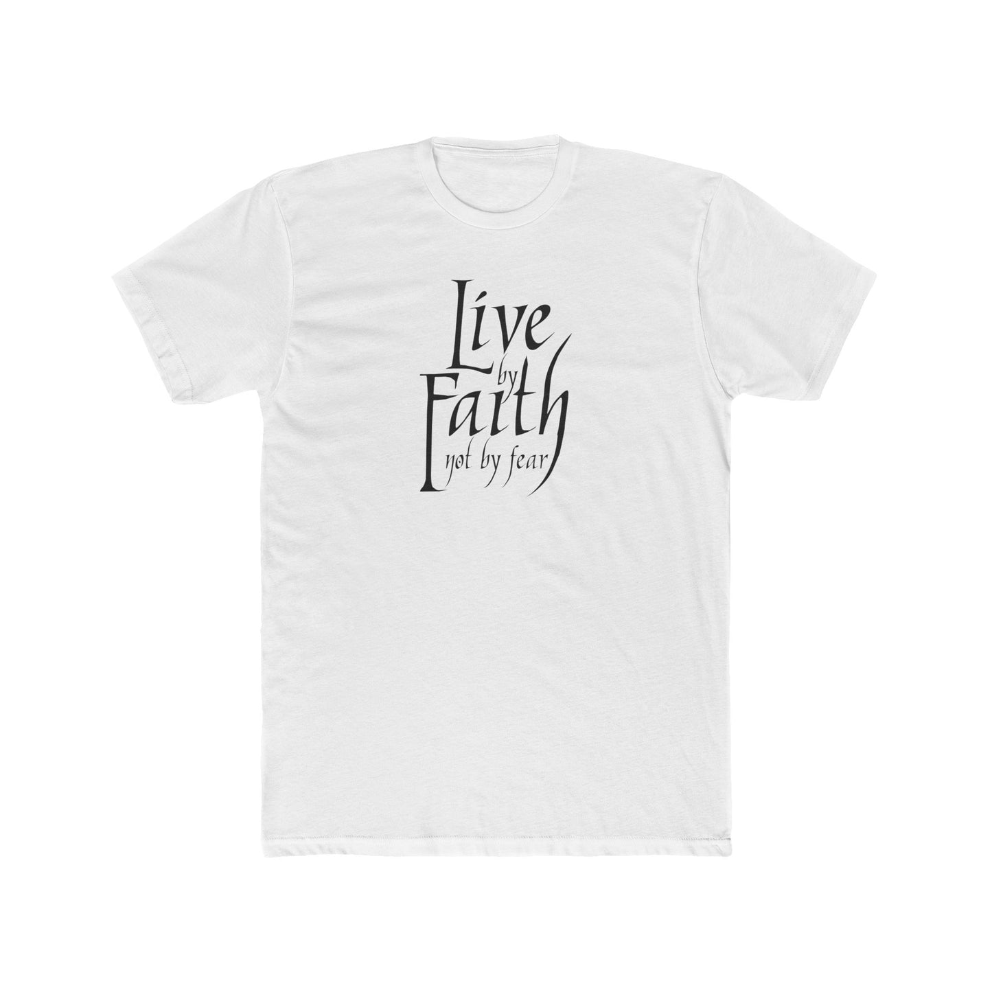 LIVE BY FAITH - NOT BY FEAR! Unisex Cotton T-shirt