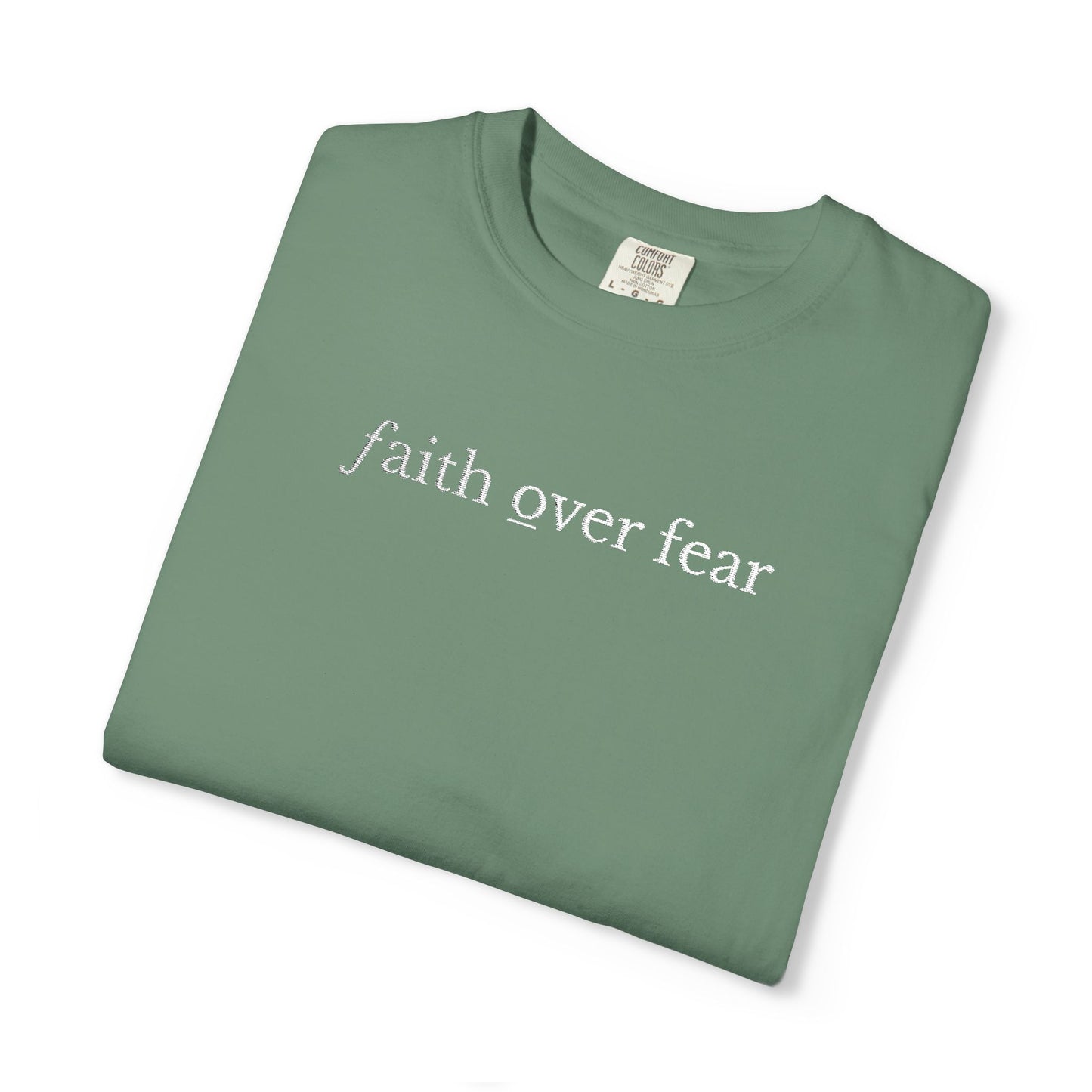 FAITH OVER FEAR - EMBROIDERED drk  Inspirational Garment-Dyed T-Shirt