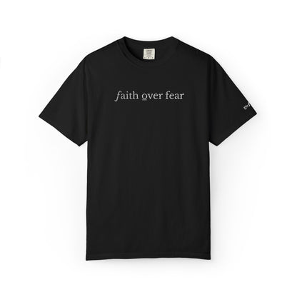 FAITH OVER FEAR - EMBROIDERED drk  Inspirational Garment-Dyed T-Shirt