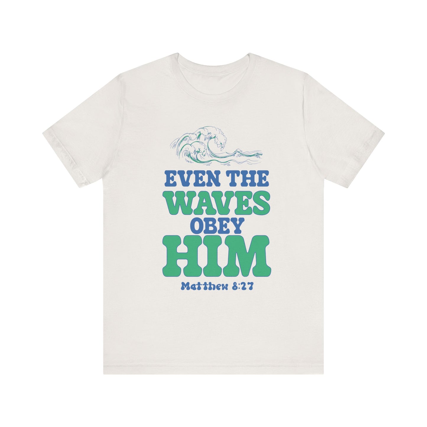 EVEN THE WAVES OBEY HIM CHRISTIAN T-shirt
