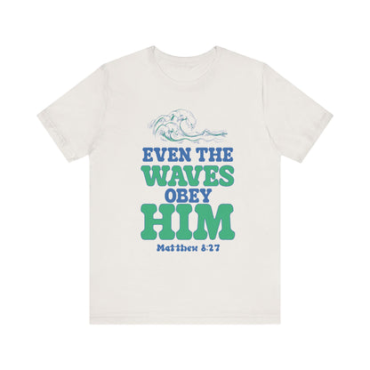 EVEN THE WAVES OBEY HIM CHRISTIAN T-shirt