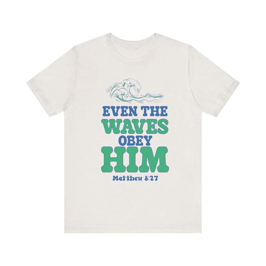 EVEN THE WAVES OBEY HIM CHRISTIAN T-shirt