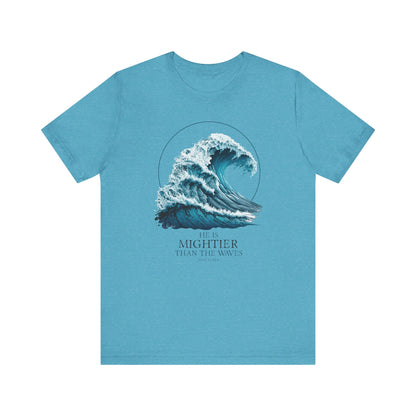 HE IS MIGHTIER THAN THE WAVES - PSALM 93:4 CHRISTIAN T-shirt