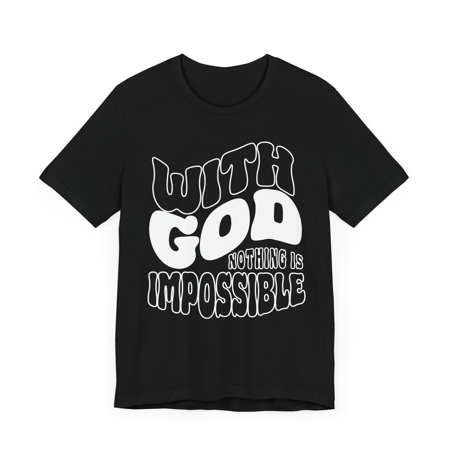 WITH GOD NOTHING IS IMPOSSIBLE Unisex Tee Shirt