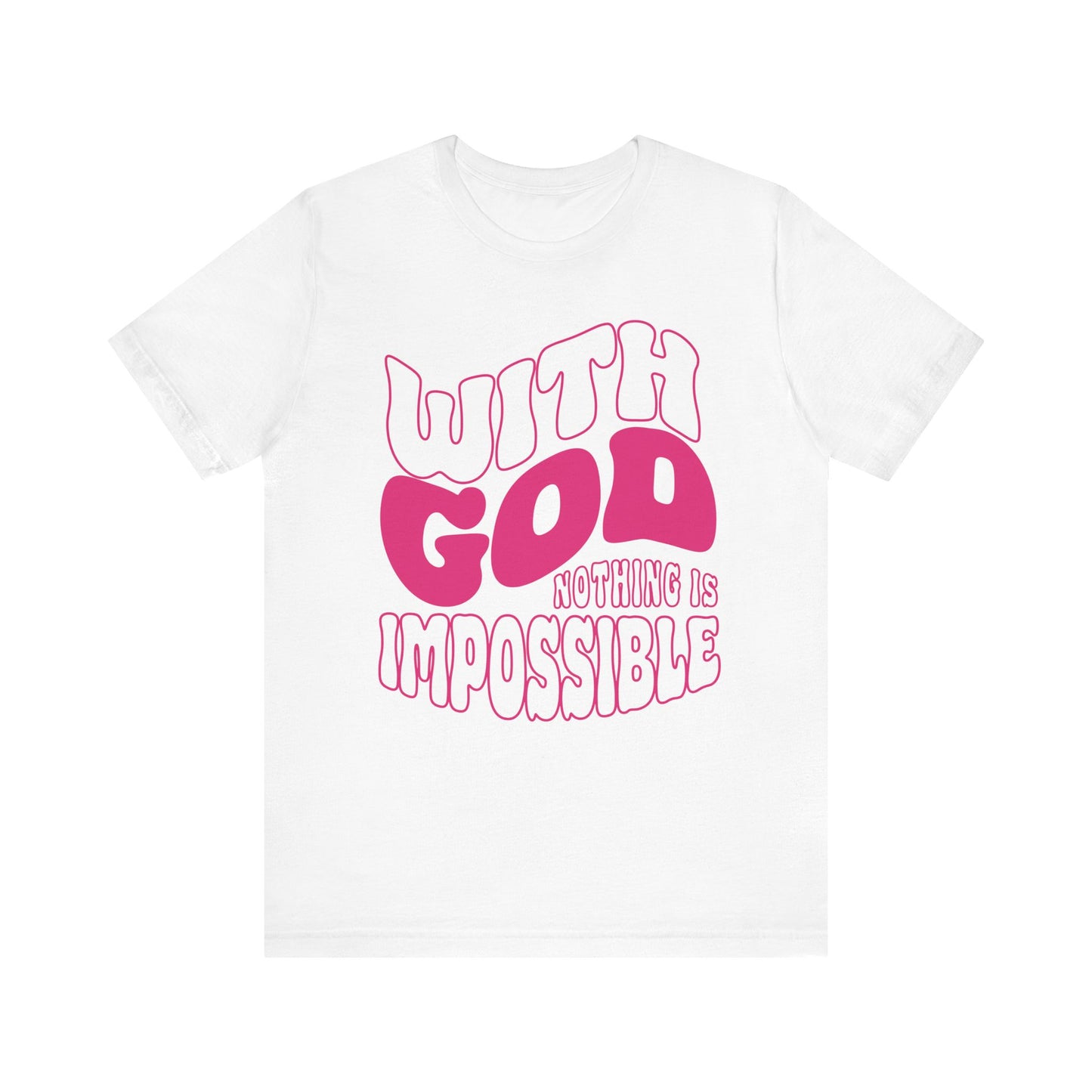 WITH GOD NOTHING IS IMPOSSIBLE Unisex Tee Shirt