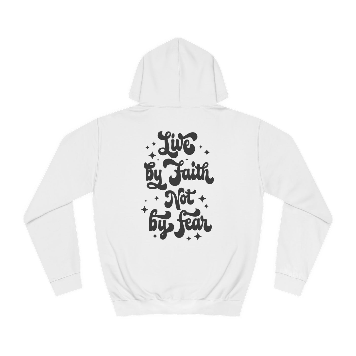 LIVE BY FAITH NOT BY FEAR - Faith-Inspired Hoodie