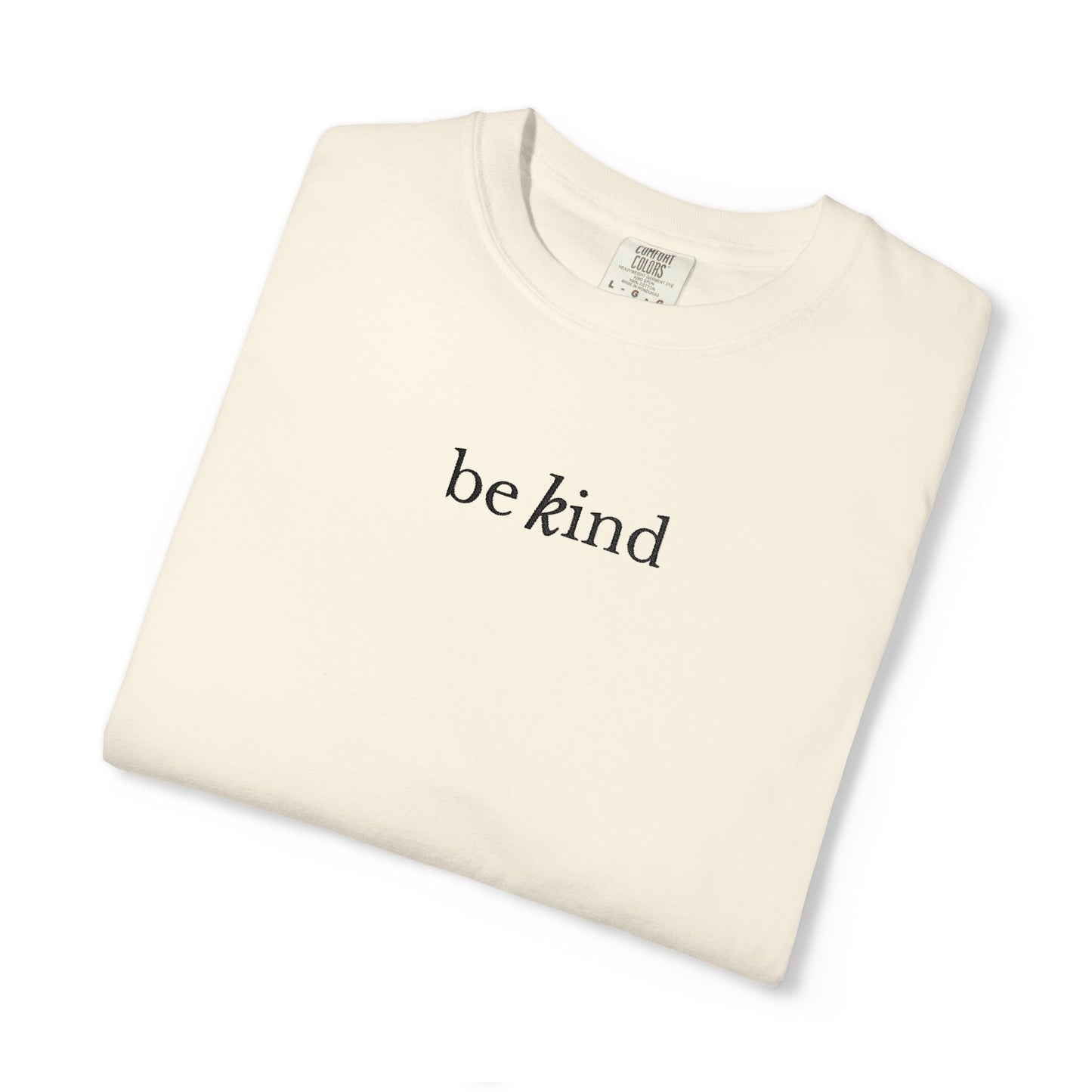 BE KIND - EMBROIDERED Inspirational Garment-Dyed T-Shirt