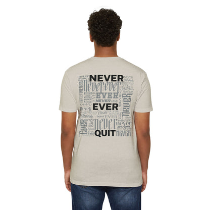 NEVER EVER QUIT! T-Shirt