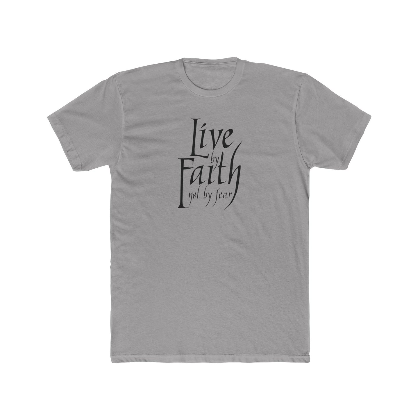 LIVE BY FAITH - NOT BY FEAR! Unisex Cotton T-shirt