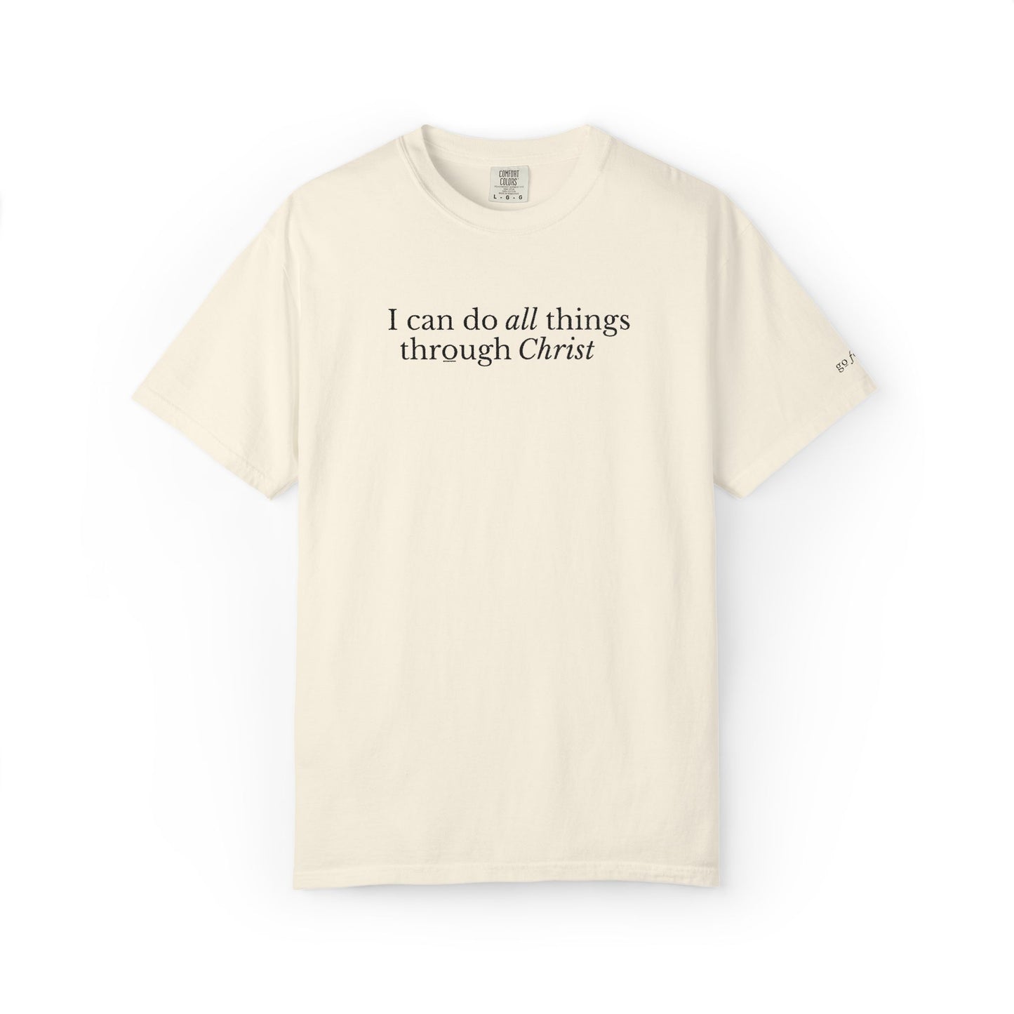 I CAN DO ALL THINGS THROUGH CHRIST - EMBROIDERED Inspirational Garment-Dyed T-Shirt