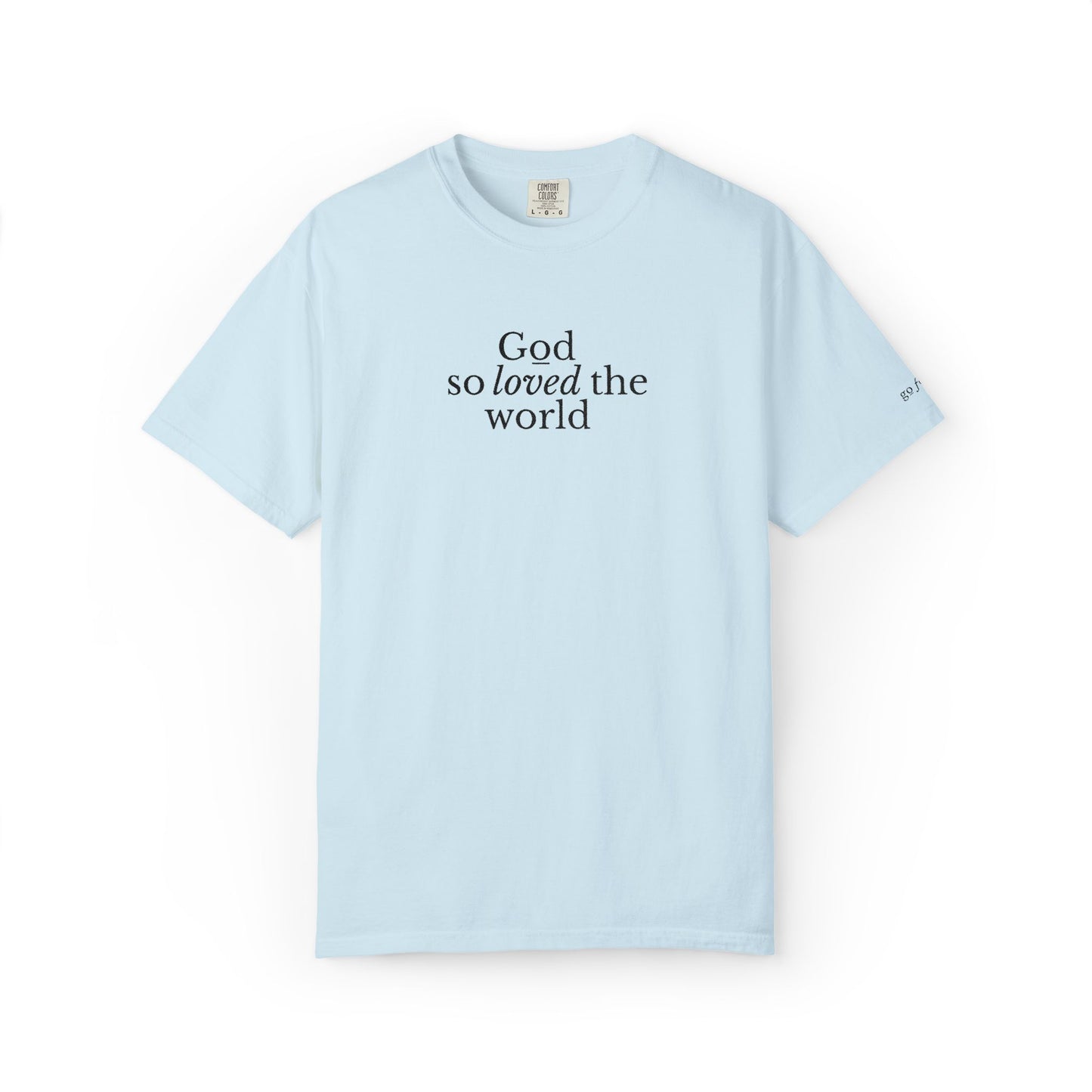 GOD SO LOVED THE WORLD - EMBROIDERED Inspirational Garment-Dyed T-Shirt