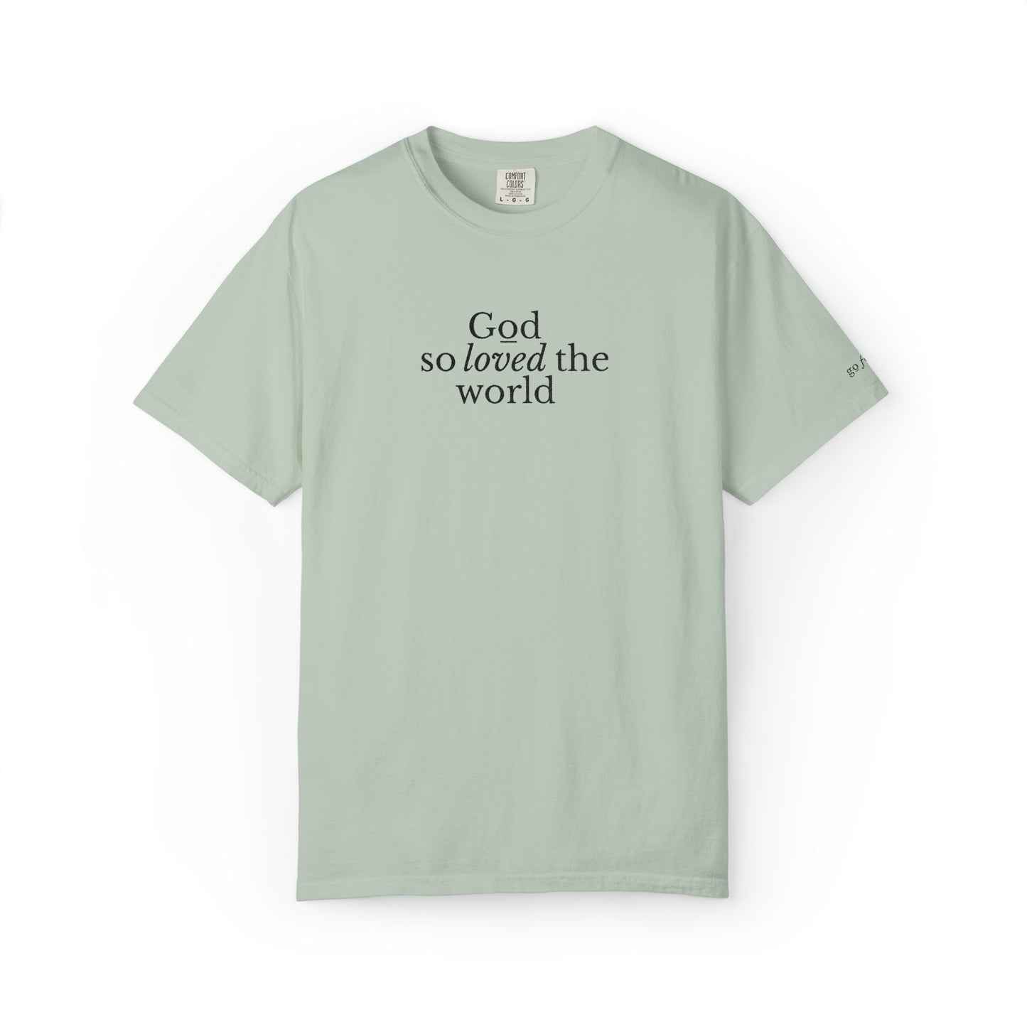 GOD SO LOVED THE WORLD - EMBROIDERED Inspirational Garment-Dyed T-Shirt