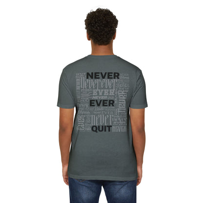 NEVER EVER QUIT! T-Shirt