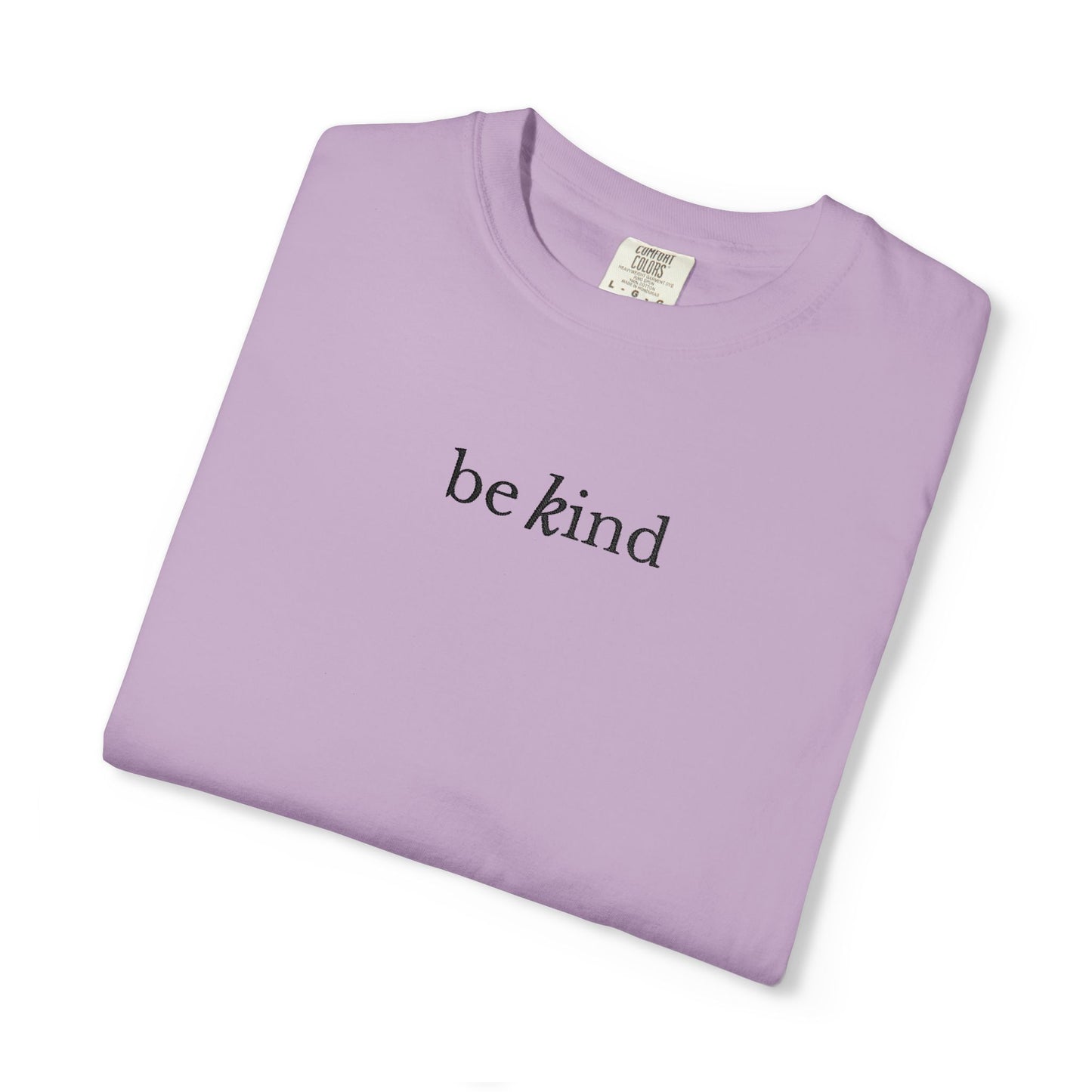 BE KIND - EMBROIDERED Inspirational Garment-Dyed T-Shirt