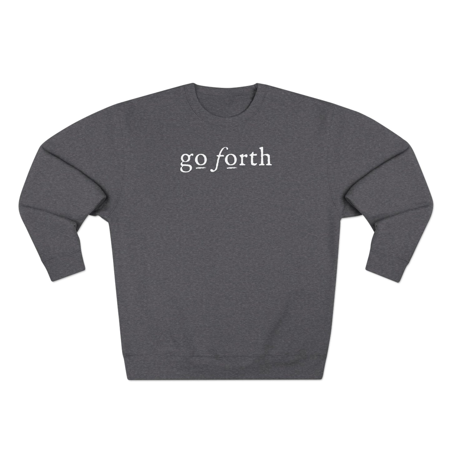 GO FORTH Unisex Sweatshirt - Chase Your Goals with Relentless Determination