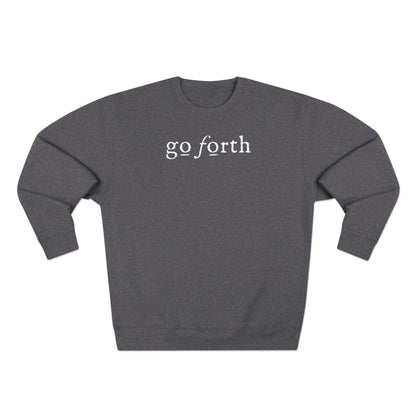 GO FORTH Unisex Sweatshirt - Chase Your Goals with Relentless Determination