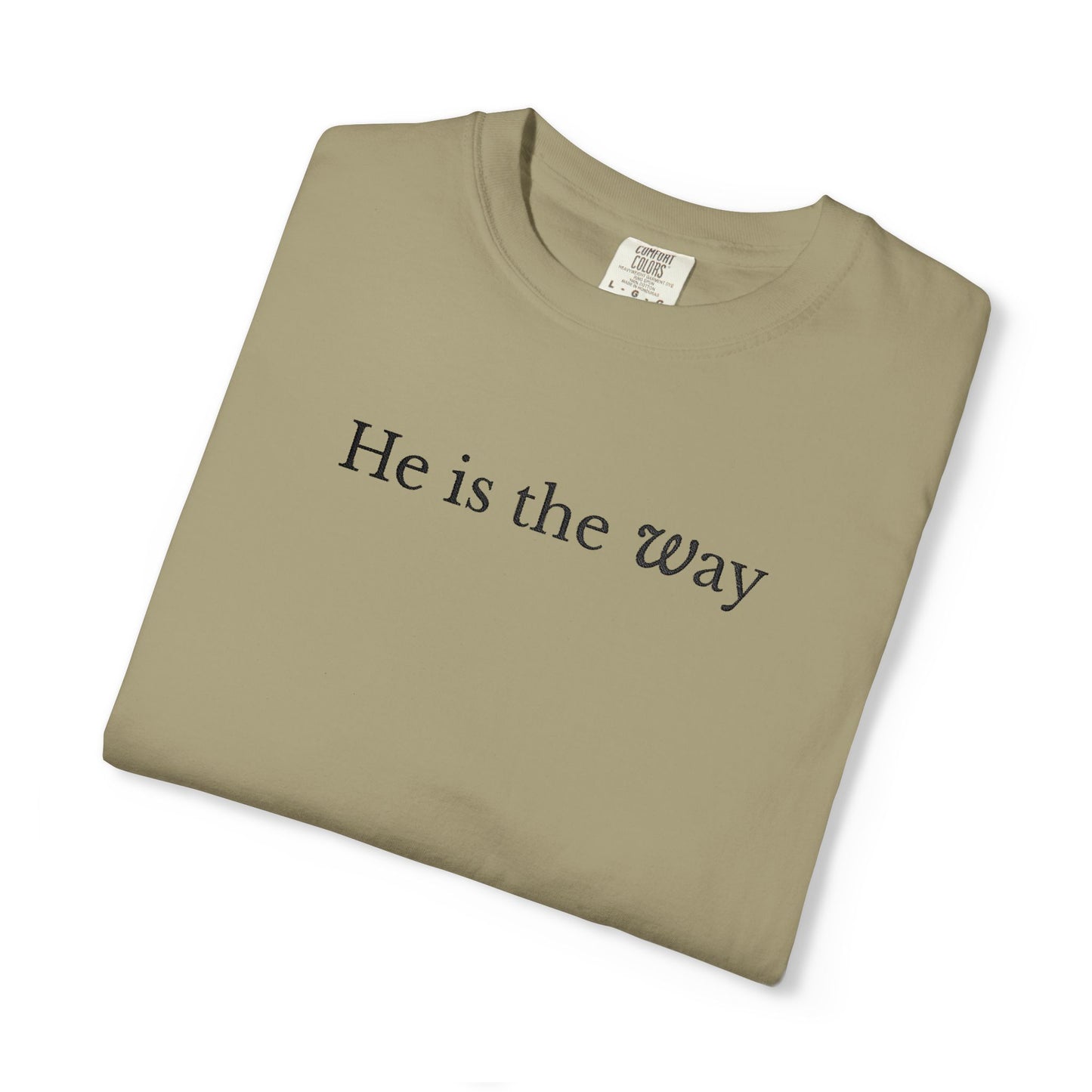 HE IS THE WAY - EMBROIDERED Inspirational Garment-Dyed T-Shirt