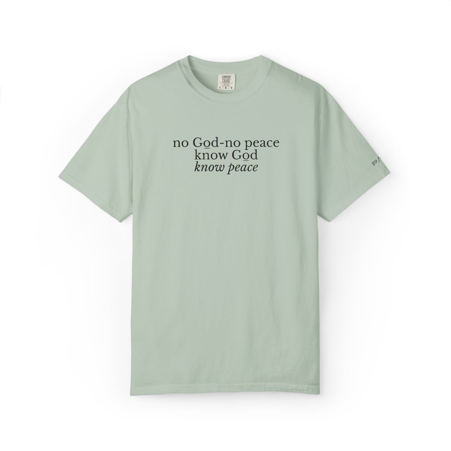 NO GOD-NO PEACE, KNOW GOD-KNOW PEACE - EMBROIDERED Inspirational Garment-Dyed T-Shirt