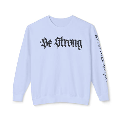 Be Strong & Go Forth Unisex Lightweight Sweatshirt