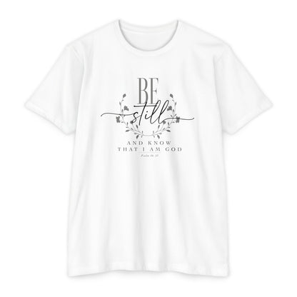 BE STILL AND KNOW THAT I AM GOD - T-Shirt