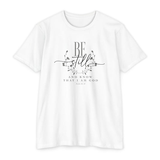 BE STILL AND KNOW THAT I AM GOD - T-Shirt
