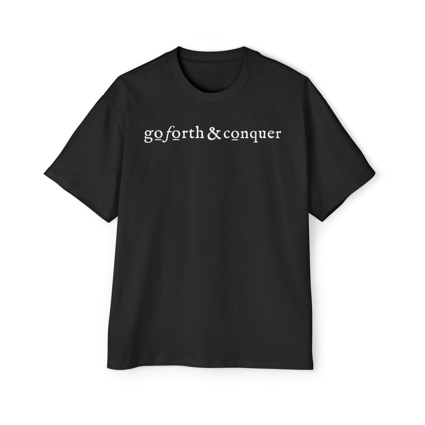 GO FORTH AND CONQUER - Oversized Tee