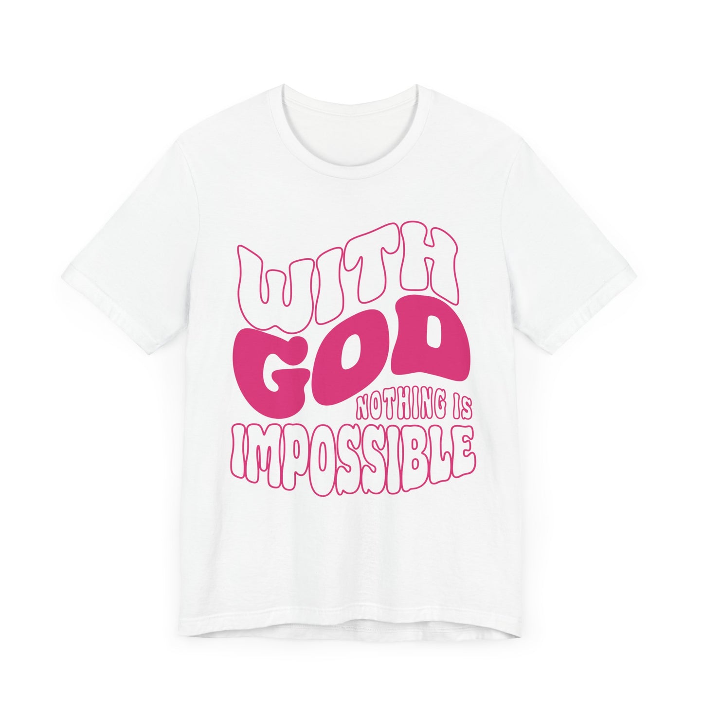 WITH GOD NOTHING IS IMPOSSIBLE Unisex Tee Shirt