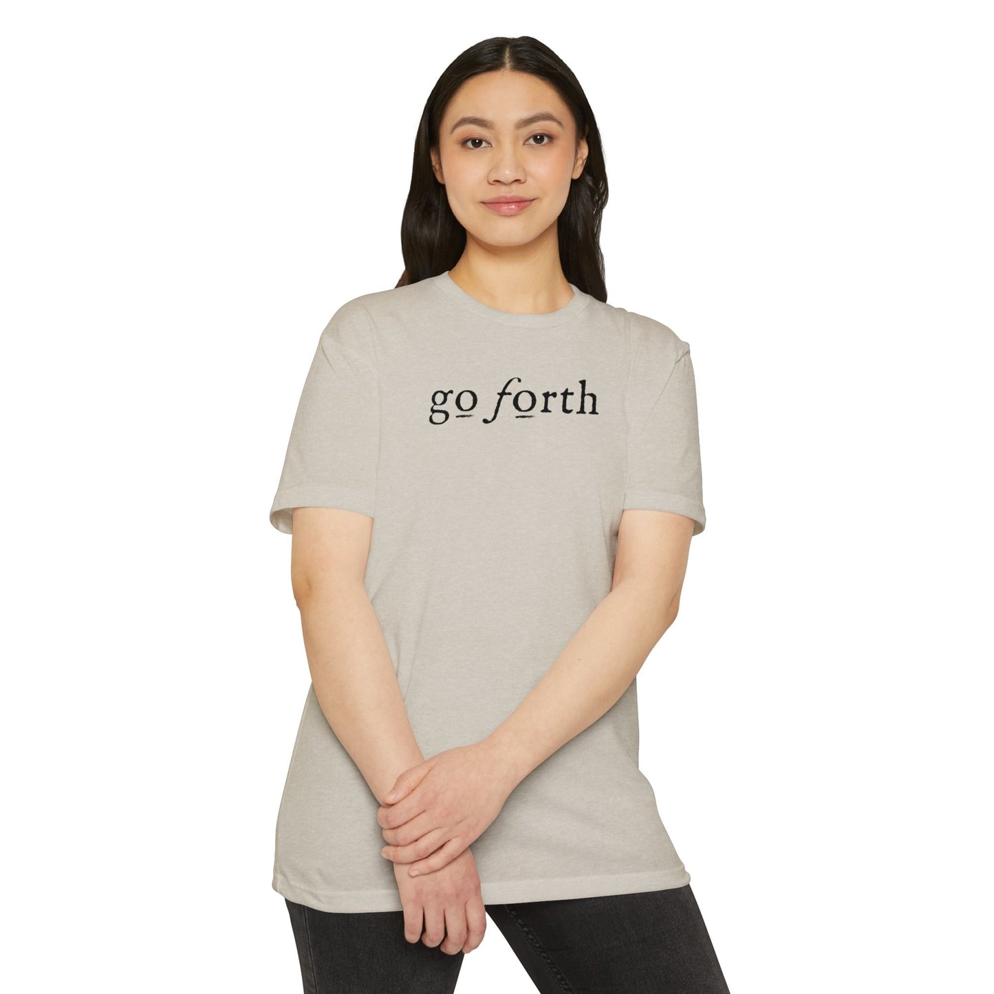 GO FORTH TSHIRT Unisex CVC Jersey T-shirt