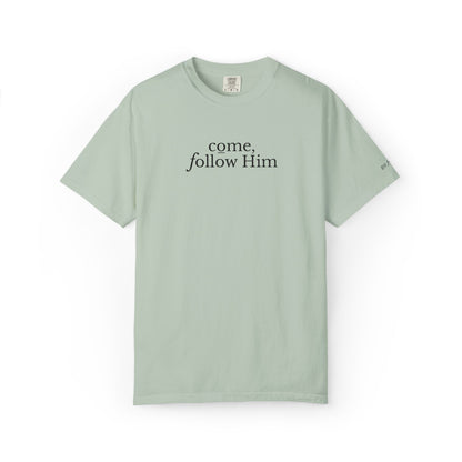 COME, FOLLOW HIM - EMBROIDERED Inspirational Garment-Dyed T-Shirt