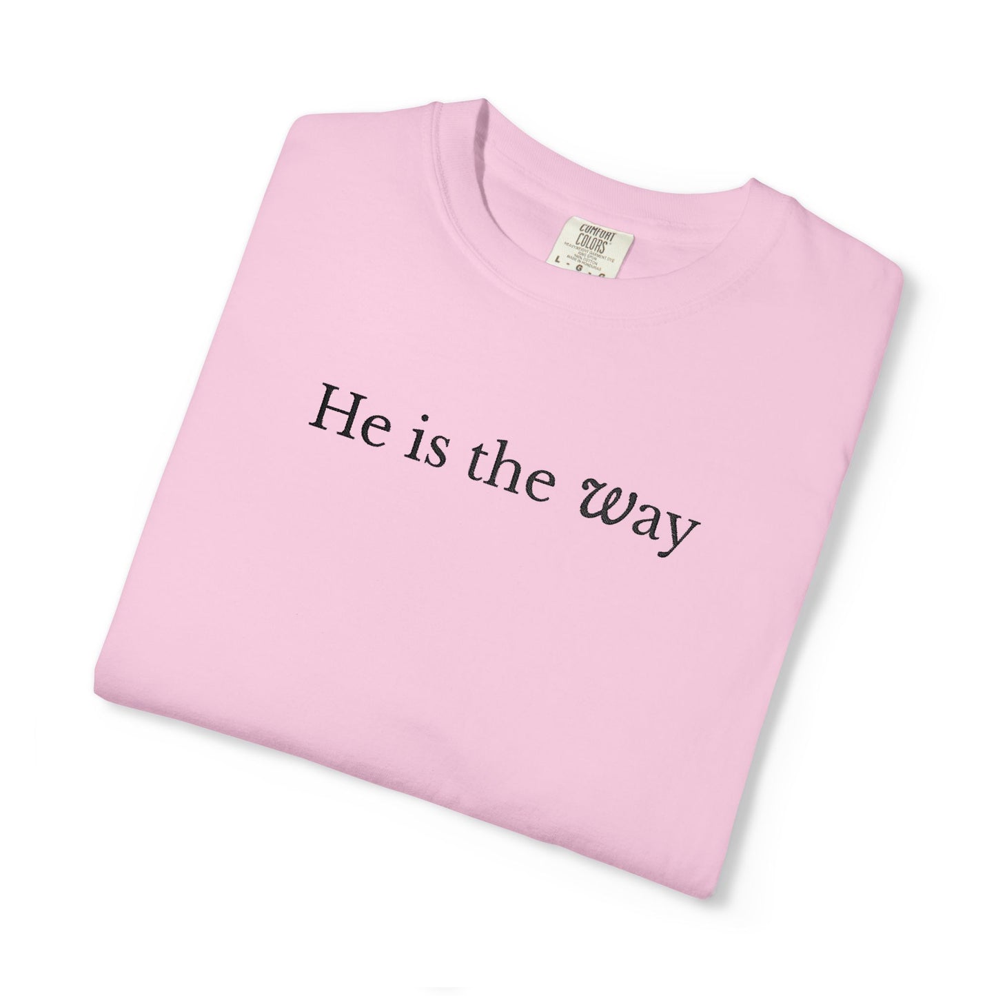 HE IS THE WAY - EMBROIDERED Inspirational Garment-Dyed T-Shirt