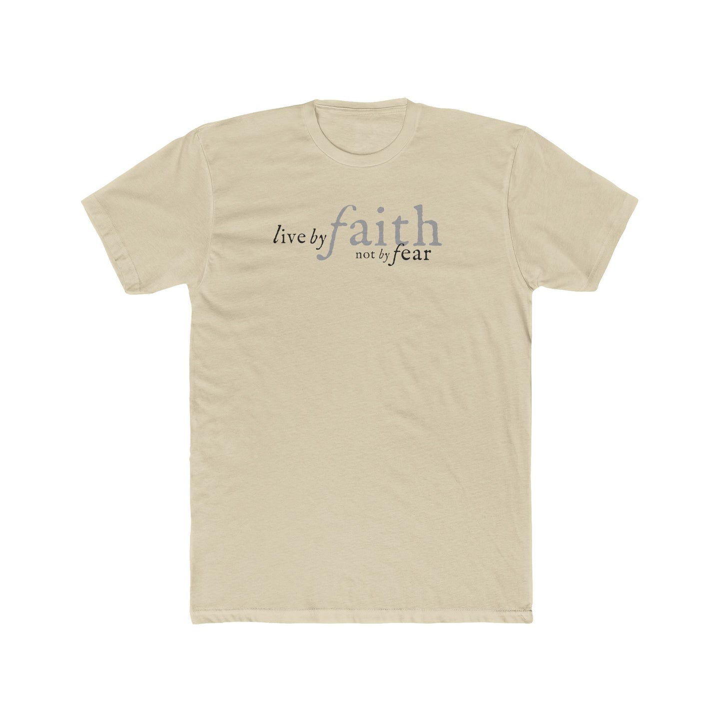 LIVE BY FAITH NOT BY FEAR 1 Unisex Cotton Crew Tee