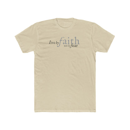 LIVE BY FAITH NOT BY FEAR 1 Unisex Cotton Crew Tee