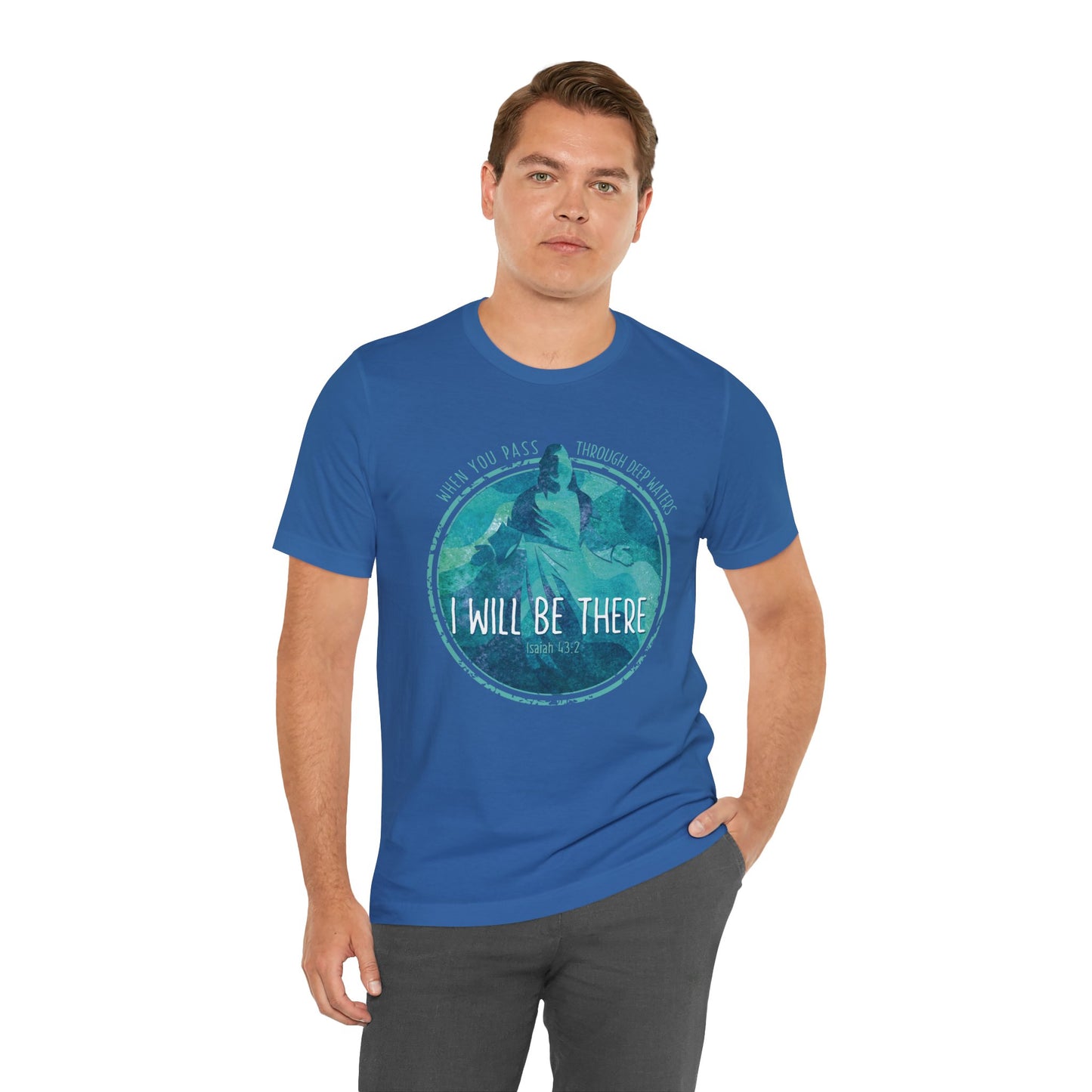 WHEN YOU PASS THROUGH DEEP WATERS - I WILL BE THERE CHRISTIAN T-shirt