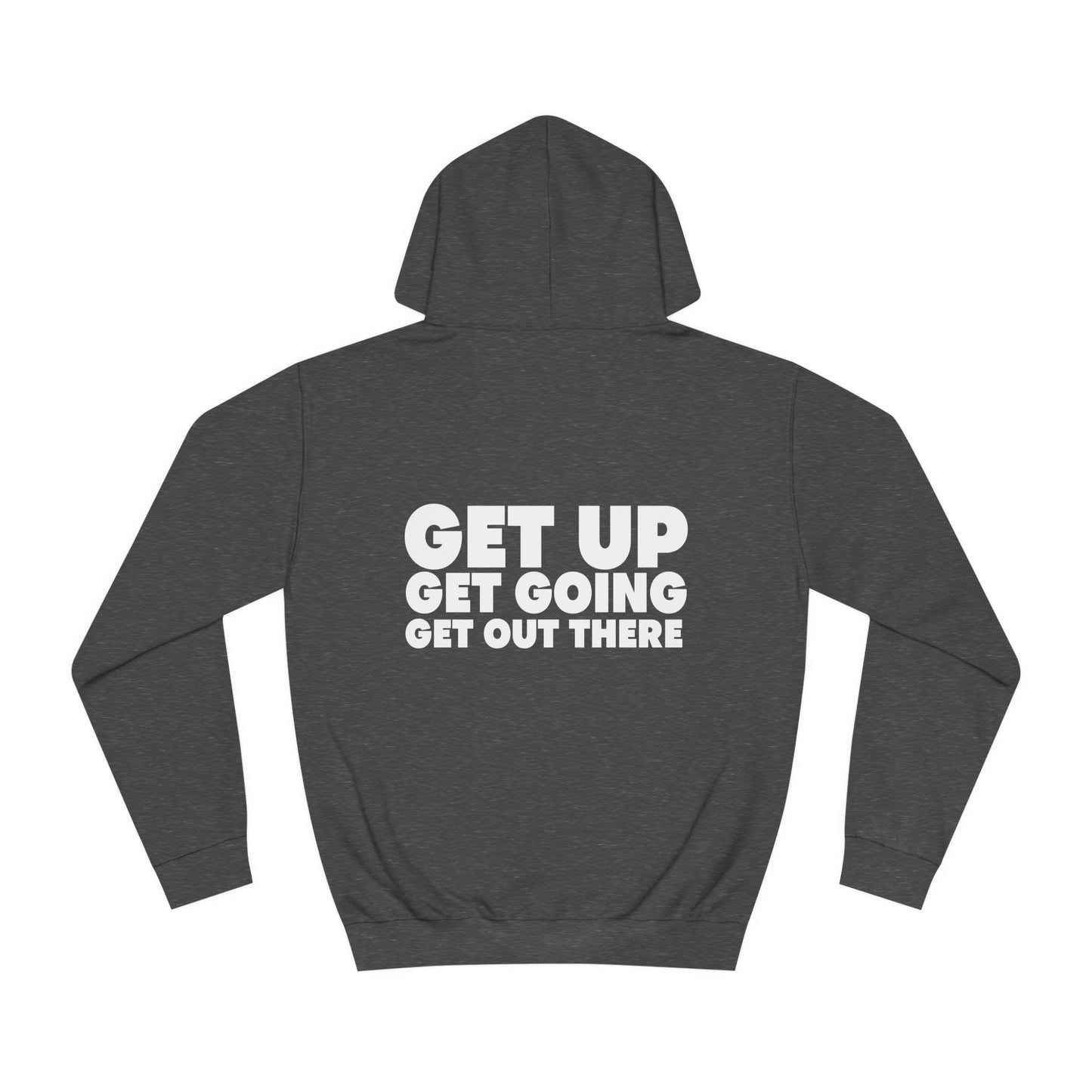 Motivational Hoodie - Get Up Get Going Get Out There