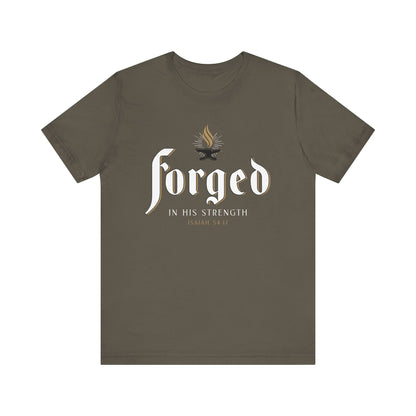 FORGED IN HIS STRENGTH Isaiah 54:17 T-shirt