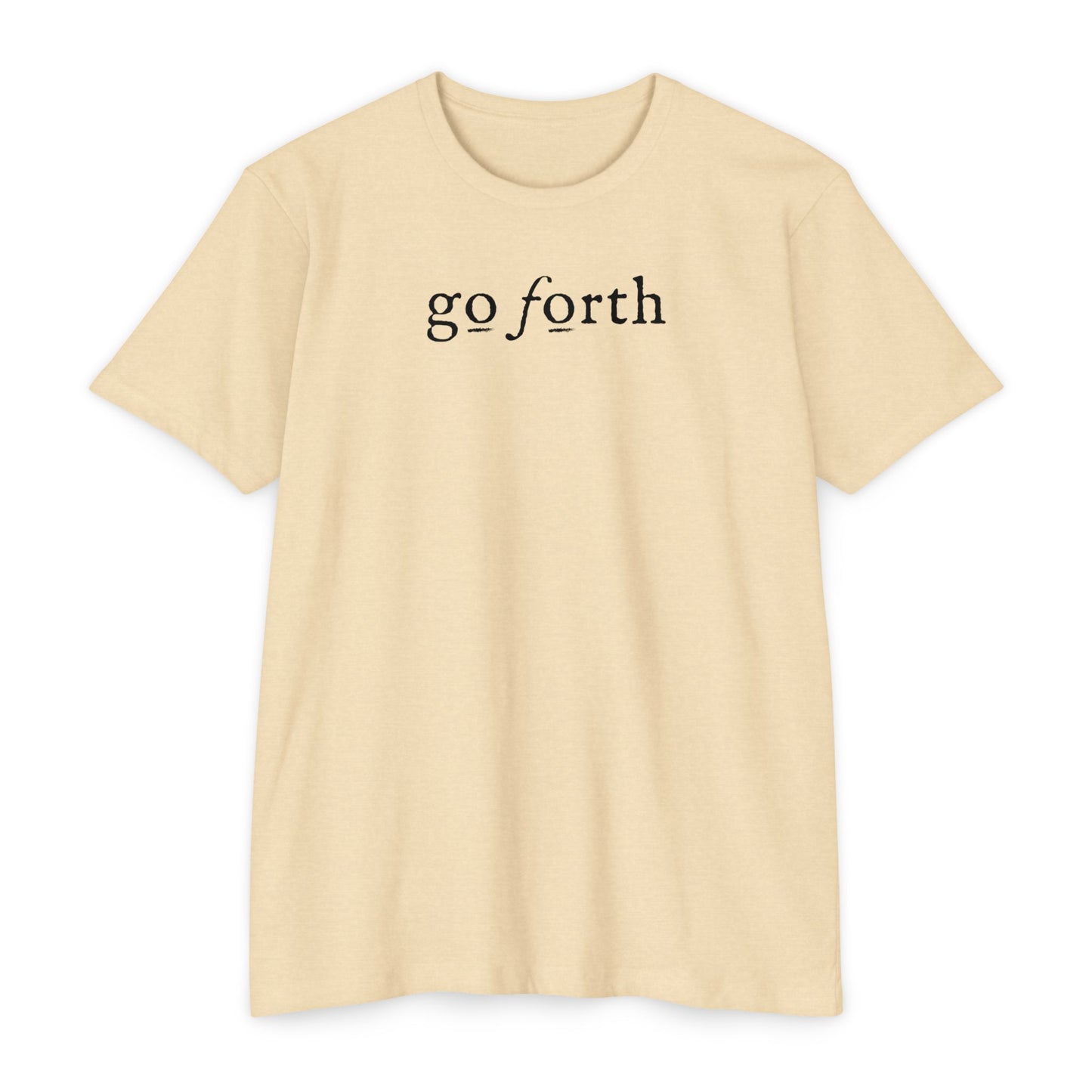 GO FORTH TSHIRT Unisex CVC Jersey T-shirt