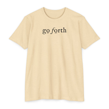 GO FORTH TSHIRT Unisex CVC Jersey T-shirt