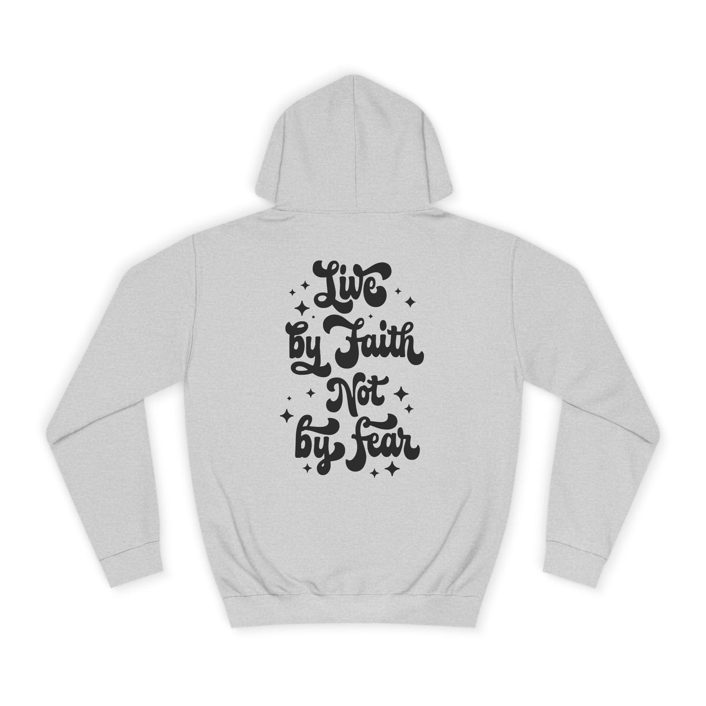 LIVE BY FAITH NOT BY FEAR - Faith-Inspired Hoodie