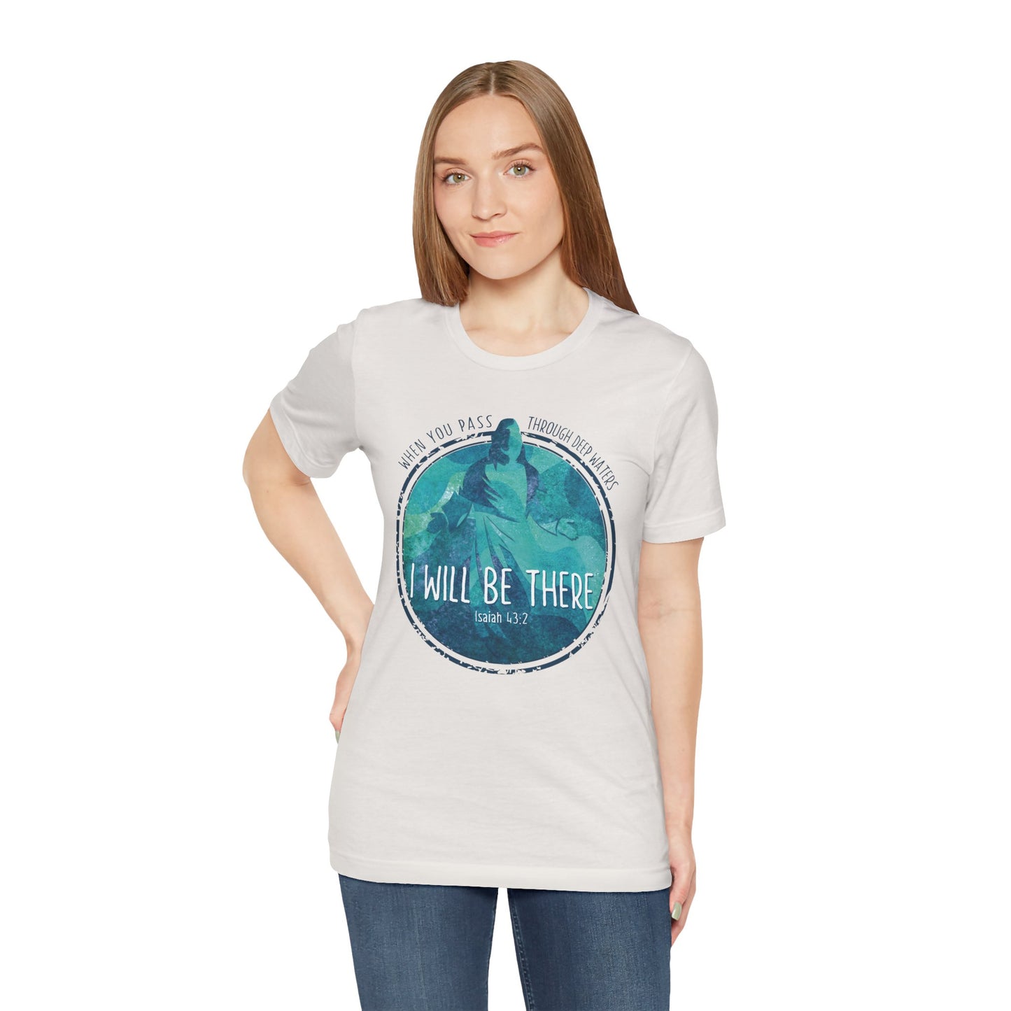 WHEN YOU PASS THROUGH DEEP WATERS - I WILL BE THERE CHRISTIAN T-shirt