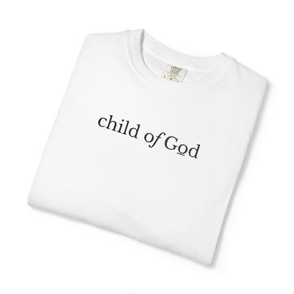 CHILD OF GOD - EMBROIDERED Inspirational Garment-Dyed T-Shirt