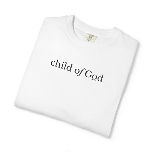 CHILD OF GOD - EMBROIDERED Inspirational Garment-Dyed T-Shirt