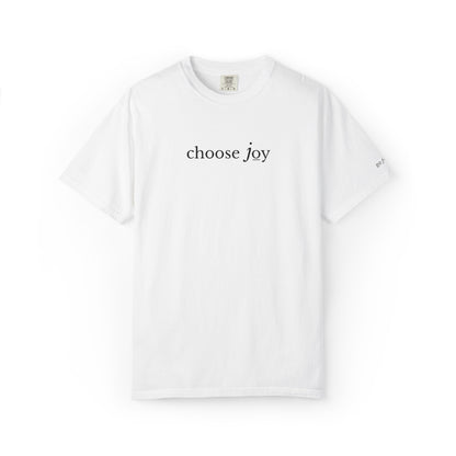 CHOOSE JOY- EMBROIDERED Inspirational Garment-Dyed T-Shirt