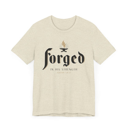 FORGED IN HIS STRENGTH Isaiah 54:17 T-shirt
