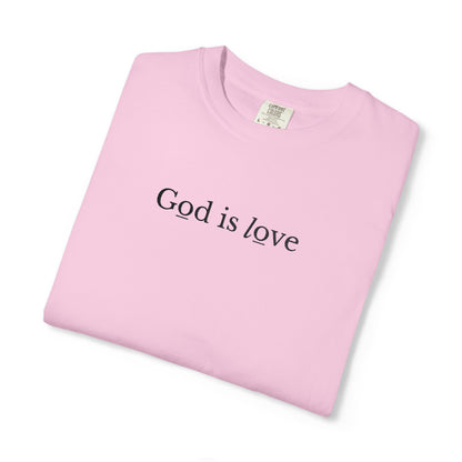 GOD IS LOVE - EMBROIDERED Inspirational Garment-Dyed T-Shirt
