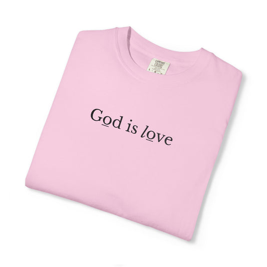 GOD IS LOVE - EMBROIDERED Inspirational Garment-Dyed T-Shirt