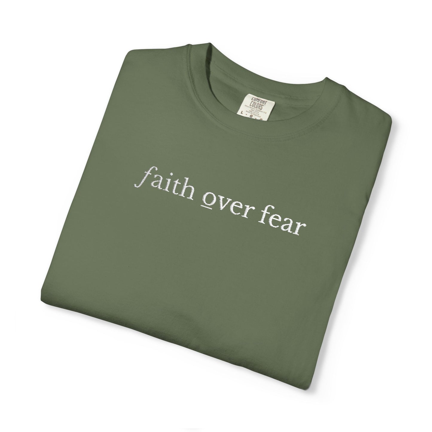 FAITH OVER FEAR - EMBROIDERED drk  Inspirational Garment-Dyed T-Shirt