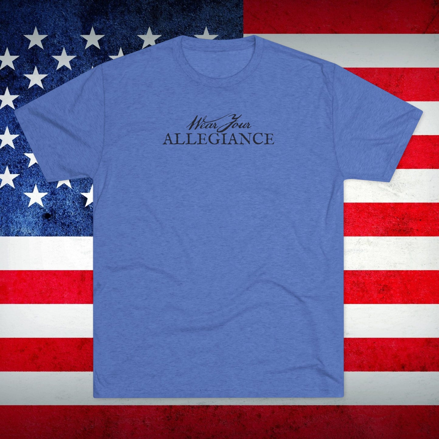 WEAR YOUR ALLEGIANCE Unisex Tri-Blend Crew Tee